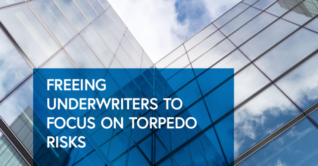 Freeing Underwriters to Focus on Torpedo Risks