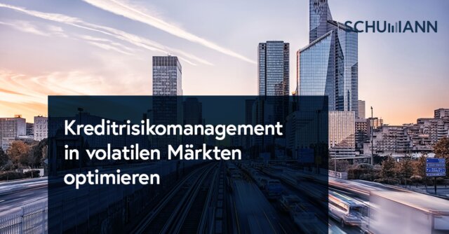 Kreditrisikomanagement in volatilen Märkten optimieren